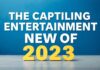 2023’ün En Çekici Eğlence Haberleri The Most Captivating Entertainment News of 2023