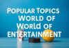 Eğlencenin Dünyasında En Popüler Konular Popular Topics in the World of Entertainment