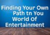 Eğlencenin Dünyasında Kendi Yolu Bulmak: Kişisel Gelişim ve Eğlence Finding Your Own Path in the World of Entertainment: Personal Growth and Entertainment