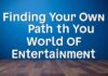 Eğlencenin Dünyasında Kendi Yolu Bulmak: Kişisel Gelişim ve Eğlence Finding Your Own Path in the World of Entertainment: Personal Growth and Entertainment
