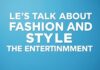 Eğlencenin Dünyasında Moda ve Stilden Konuşalım Let's Talk About Fashion and Style in the World of Entertainment