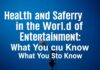 Eğlencenin Dünyasında Sağlık ve Güvenlik: Bilinmesi Gerekenler Health and Safety in the World of Entertainment: What You Need to Know