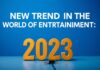 Eğlencenin Dünyasında Yeni Trendler: 2023’te Nelere Dikkat Etmeliyiz? New Trends in the World of Entertainment: What Should We Pay Attention to in 2023?