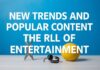 Eğlencenin Dünyasında Yeni Trendler ve Popüler İçerikler New Trends and Popular Content in the World of Entertainment