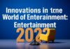 Eğlencenin Dünyasında Yenilikler: 2023’nin En Çok Konuşulan Konuları Innovations in the World of Entertainment: The Most Talked-About Topics of 2023