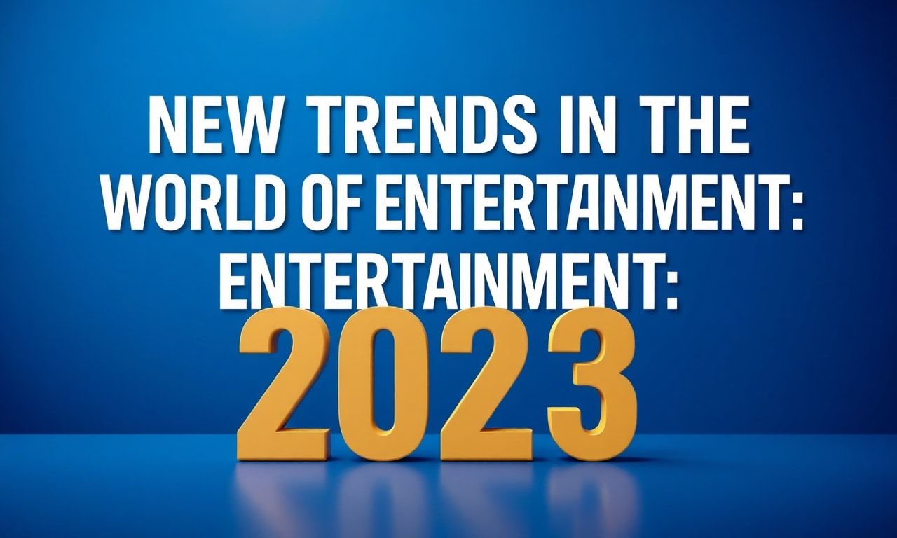 Eğlencenin Dünyasında Yeni Trendler: 2023