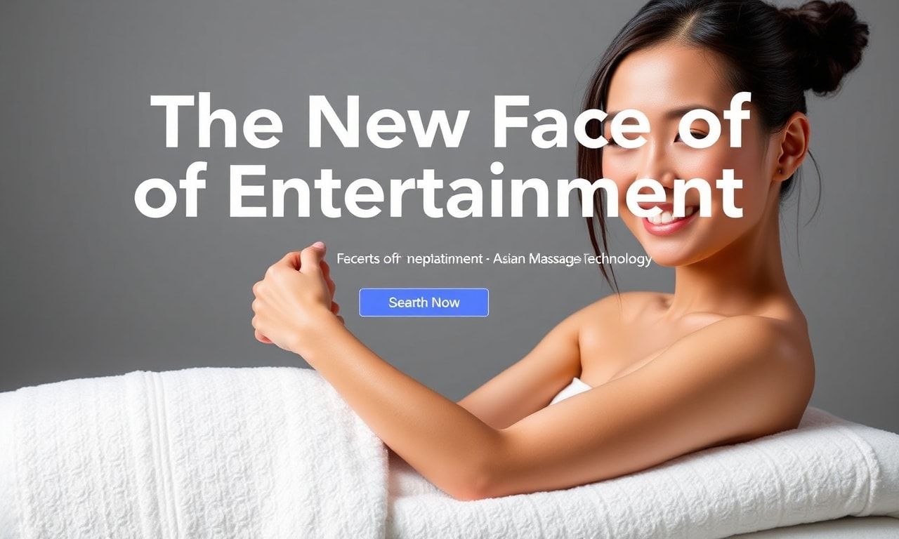 Eğlencenin Yeni Yüzü: Asya Masaj Teknolojisi